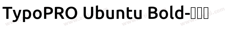 TypoPRO Ubuntu Bold字体转换